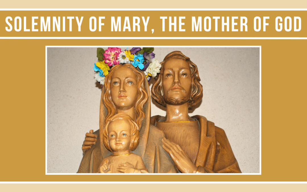 The Solemnity of Mary, the Mother of God