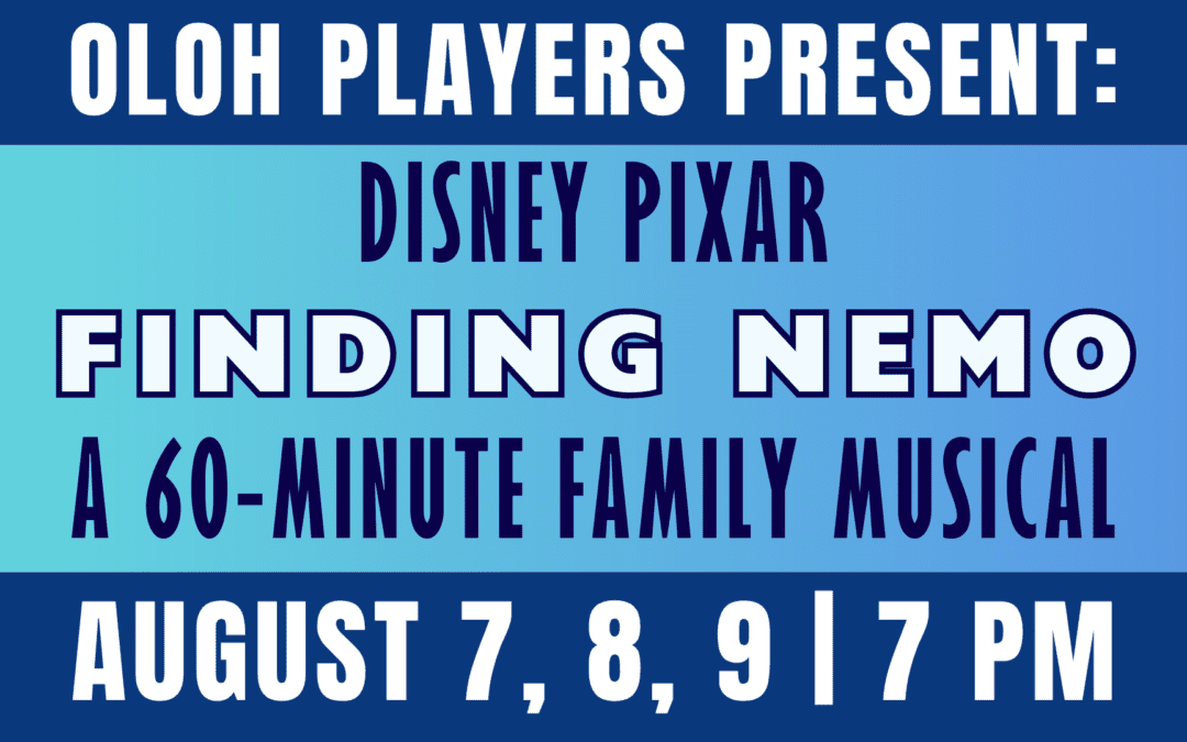 OLOH Players Present: Disney Pixar “Finding Nemo” Musical